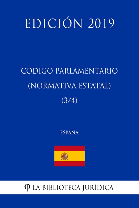 Código Parlamentario (Normativa estatal) (3/4) (España) (Edición 2019)