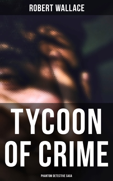 Tycoon of Crime: Phantom Detective Saga