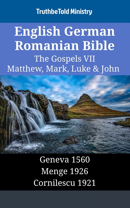 English German Romanian Bible - The Gospels VII - Matthew, Mark, Luke & John