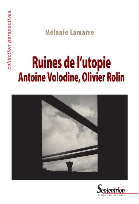 Ruines de l'utopie. Antoine Volodine, Olivier Rolin