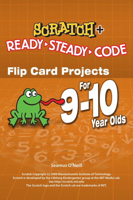 Scratch + Flip Card Projects for 9-10 year olds: Ready-Steady-Code