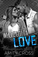 Amity Cross - Whole Lotta Love (Rock Star Hearts #1) artwork