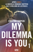 My Dilemma is You - tome 01 - Cristina Chiperi