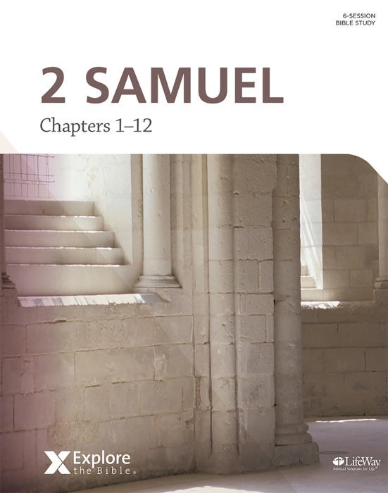 Explore the Bible: 2 Samuel - Bible Study