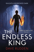 Dave Rudden - The Endless King (Knights of the Borrowed Dark Book 3) artwork