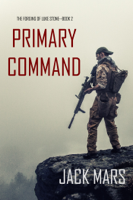 Jack Mars - Primary Command: The Forging of Luke Stone—Book #2 (an Action Thriller) artwork