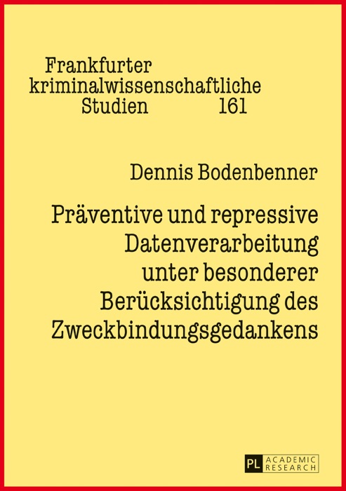 Präventive und repressive Datenverarbeitung unter besonderer Berücksichtigung des Zweckbindungsgedankens