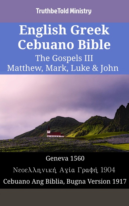 English Greek Cebuano Bible - The Gospels III - Matthew, Mark, Luke & John