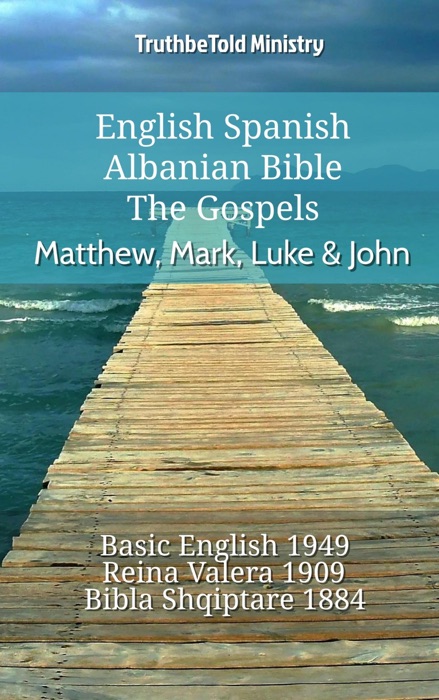 English Spanish Albanian Bible - The Gospels - Matthew, Mark, Luke & John