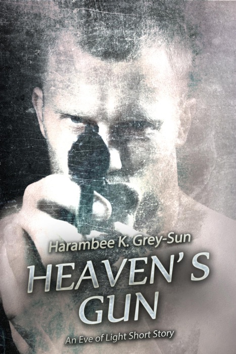 Heaven's Gun: An Eve of Light Short Story