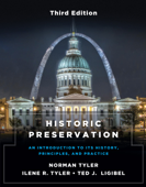 Historic Preservation, Third Edition: An Introduction to Its History, Principles, and Practice (Third Edition) - Norman Tyler PhD, FAICP, Ilene R. Tyler FAIA, FAPT & Ted J. Ligibel PhD