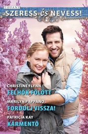 Felhők fölött, Fordulj vissza!, Kármentő - Christine Flynn, Marilyn Pappano & Patricia Kay by  Christine Flynn, Marilyn Pappano & Patricia Kay PDF Download