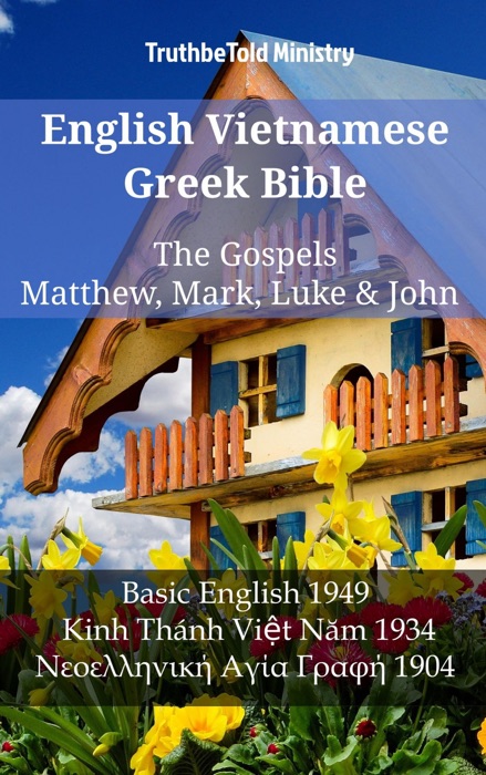 English Vietnamese Greek Bible - The Gospels - Matthew, Mark, Luke & John