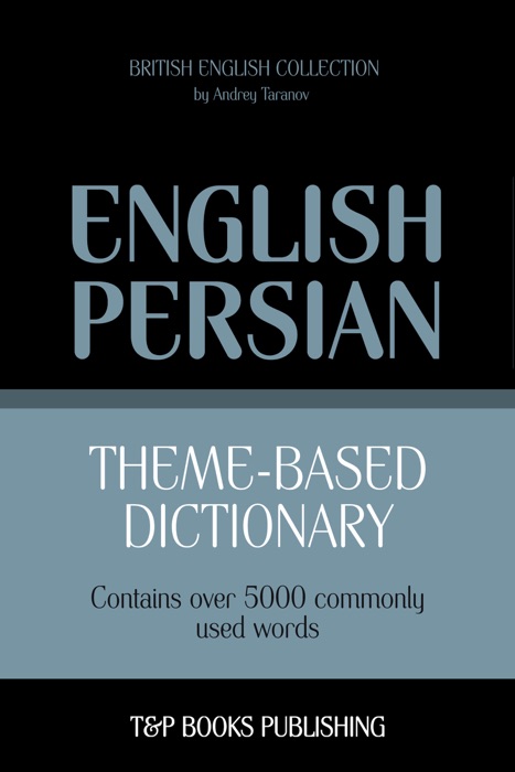 Theme-based dictionary British English-Persian: 5000 words