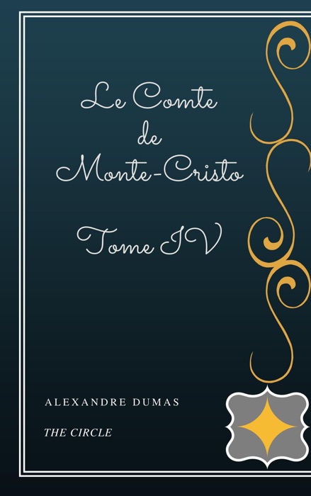 Le Comte de Monte-Cristo - Tome IV