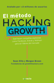 El método Hacking Growth - Sean Ellis & Morgan Brown