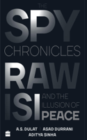 A.S. Dulat, Aditya Sinha & Asad Durrani - The Spy Chronicles: RAW, ISI and the Illusion of Peace artwork