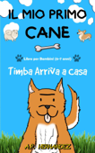 Il mio Primo Cane : Libro per Bambini (6-7 anni). Timba Arriva a Casa - A.P. Hernández