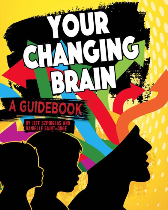 Your Changing Brain: A Guidebook