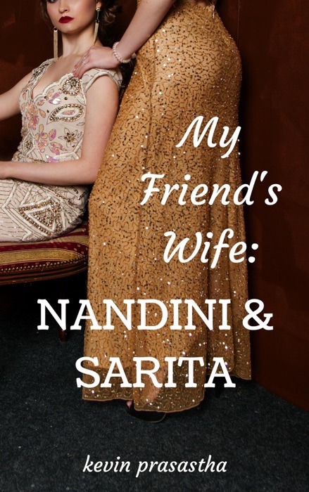 My Friend's Wife: Nandini dan Sarita