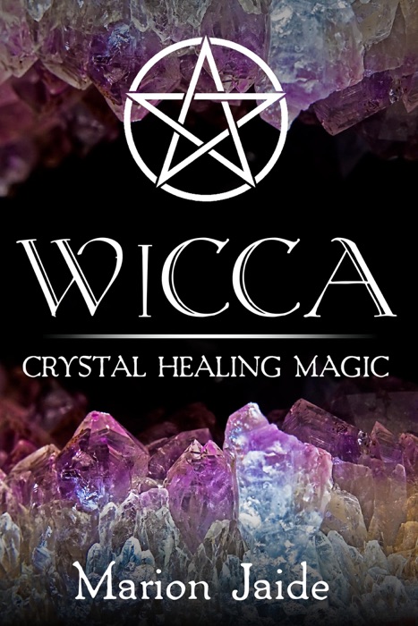 Wicca: Crystal Healing Magic