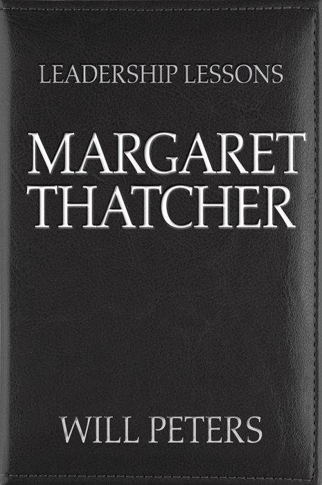 Leadership Lessons: Margaret Thatcher