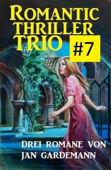 Romantic Thriller Trio #7 - Drei Romane