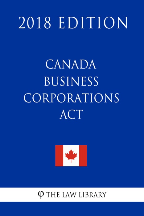 Canada Business Corporations Act (Canada) - 2018 Edition