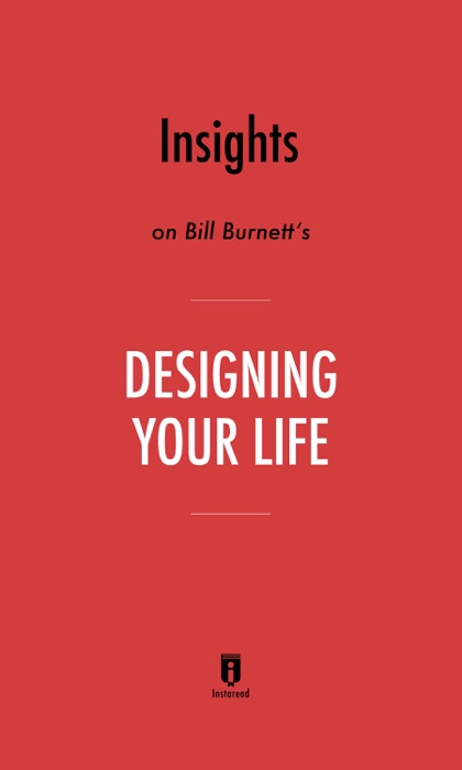 Insights on Bill Burnett's Designing Your Life by Instaread