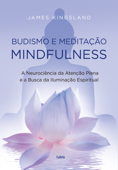 Budismo e Meditação Mindfulness - James Kingsland