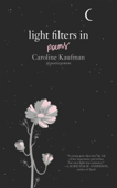 Light Filters In: Poems - Caroline Kaufman