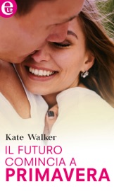 Il futuro comincia a primavera (eLit) - Kate Walker by  Kate Walker PDF Download