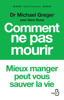 Comment ne pas mourir - Michael Greger & Gene Stone