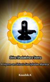 Shiva Shadakshara Stotra:A Hymn on Shiva's Six Syllable Mantra - Koushik K