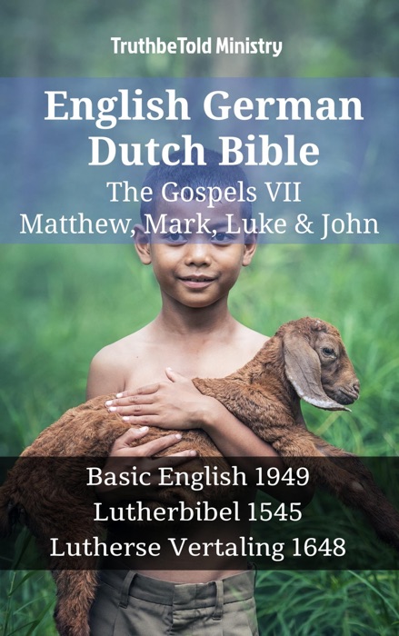 English German Dutch Bible - The Gospels VII - Matthew, Mark, Luke & John