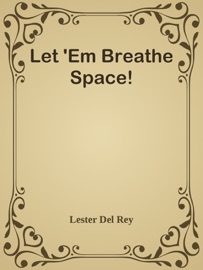 Let 'Em Breathe Space! - Lester del Rey by  Lester del Rey PDF Download