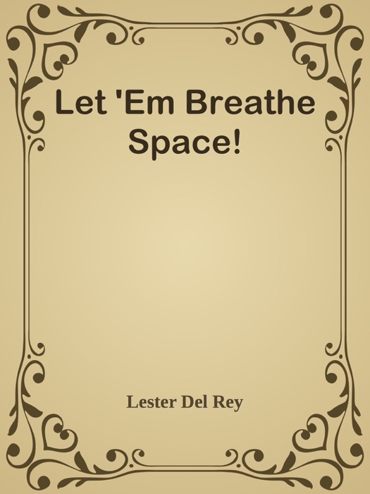 Let 'Em Breathe Space!