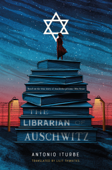 The Librarian of Auschwitz - Antonio Iturbe & Lilit Thwaites