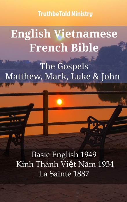 English Vietnamese French Bible - The Gospels - Matthew, Mark, Luke & John