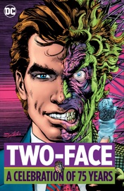 Two Face: A Celebration of 75 Years - Peter J. Tomasi, Greg Rucka, Dennis O'Neil, Bill Finger, Bob Kane, Jim Aparo, Neal Adams & Bruce Timm by  Peter J. Tomasi, Greg Rucka, Dennis O'Neil, Bill Finger, Bob Kane, Jim Aparo, Neal Adams & Bruce Timm PDF Download