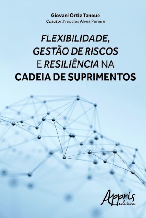 Flexibilidade, gestão de riscos e resiliência na cadeia de suprimentos