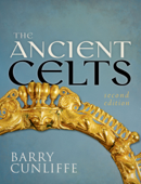 The Ancient Celts, Second Edition - Barry Cunliffe