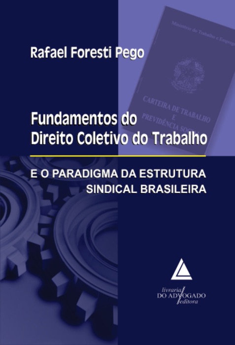 Fundamentos Do Direito Coletivo Do Trabalho e o Paradigma Da Estrutura Sindical Brasileira