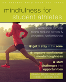 Mindfulness for Student Athletes - Gina M. Biegel & Todd H. Corbin