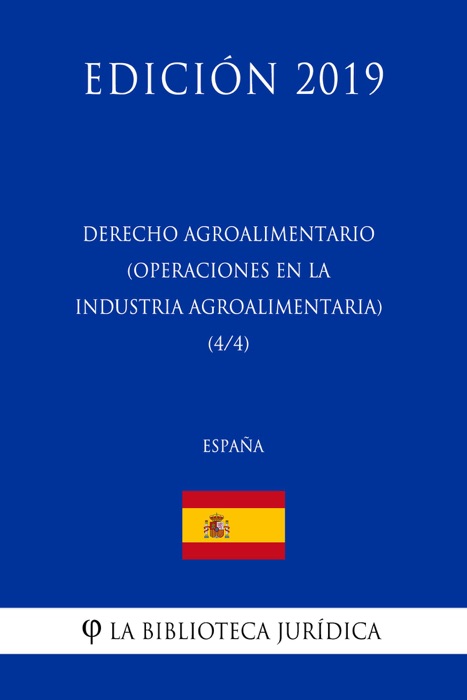 Derecho Agroalimentario (Operaciones en la Industria Agroalimentaria) (4/4) (España) (Edición 2019)