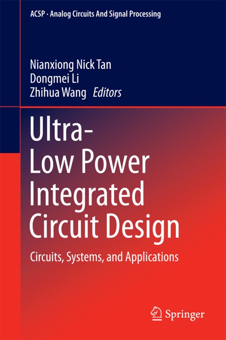 Ultra-Low Power Integrated Circuit Design