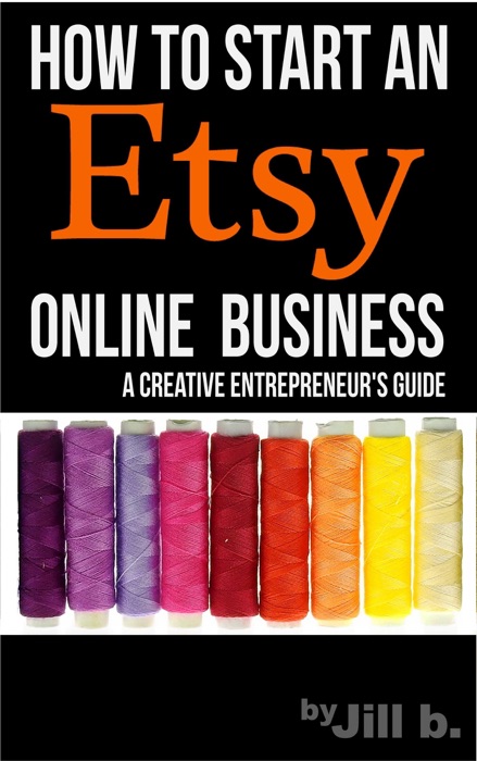 How to Start an Etsy Online Business: The Creative Entrepreneur’s Guide