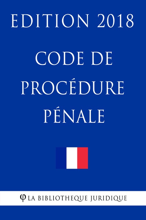 Code de procédure pénale - Edition 2018