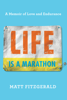 Matt Fitzgerald - Life Is a Marathon artwork
