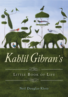 Kahlil Gibran & Neil Douglas-Klotz - Kahlil Gibran's Little Book of Life artwork